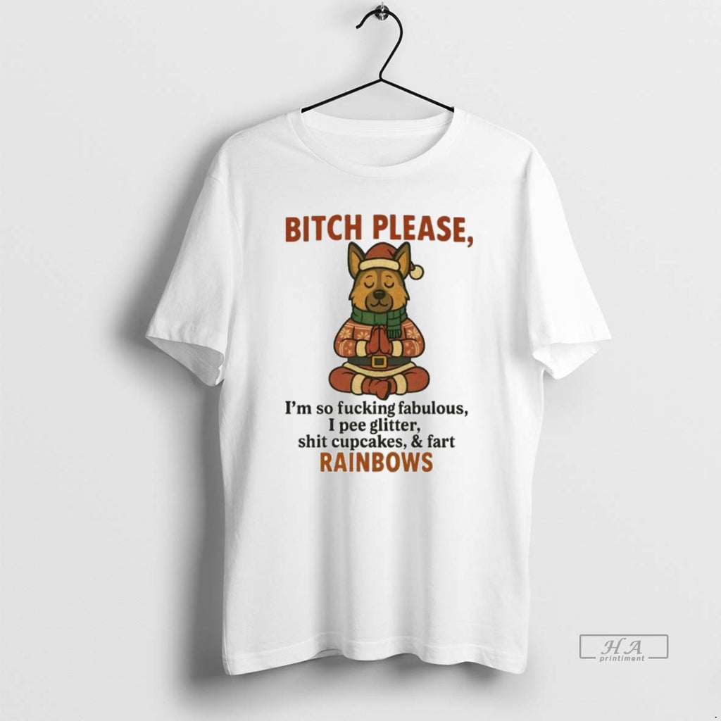 Official German Shepherd Bitch Please Im So Fucking Fabulous Fart Rainbows Christmas