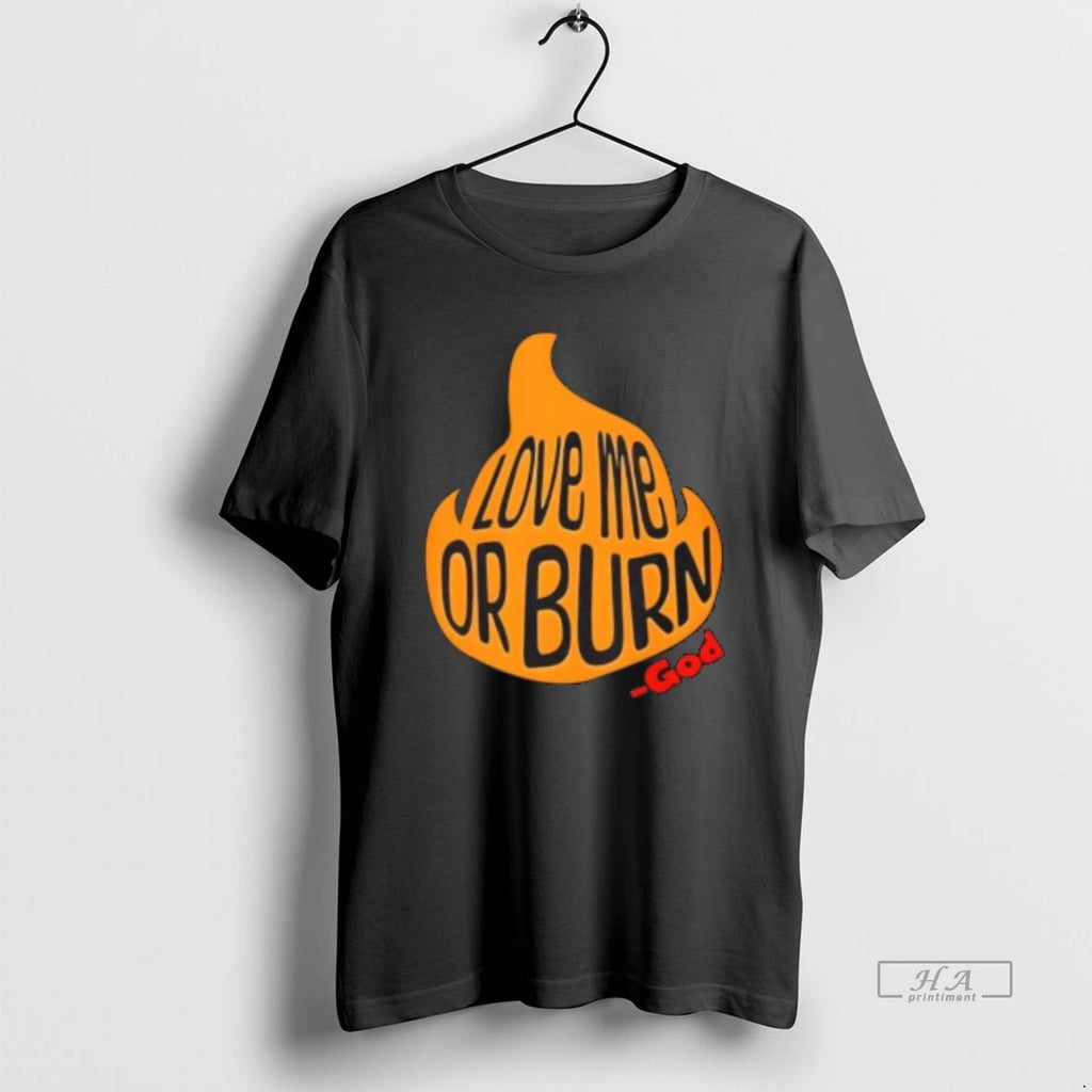 Official God Says Love Me Or Burn