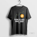 Official Going To Zero Since 2009 Bitcoin Tee