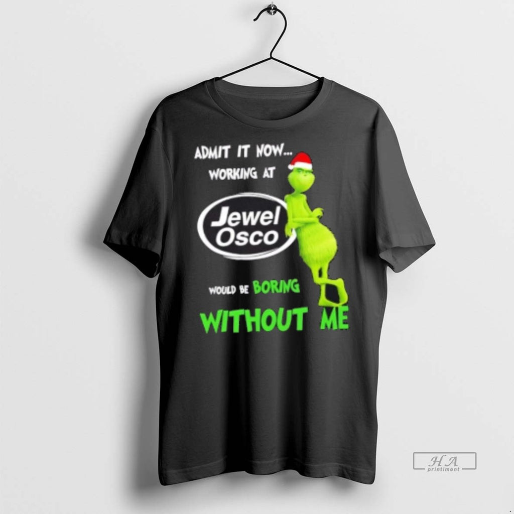 Official Grinch Admit It Now Working At Jewel Osco Would Be Boring Without Me