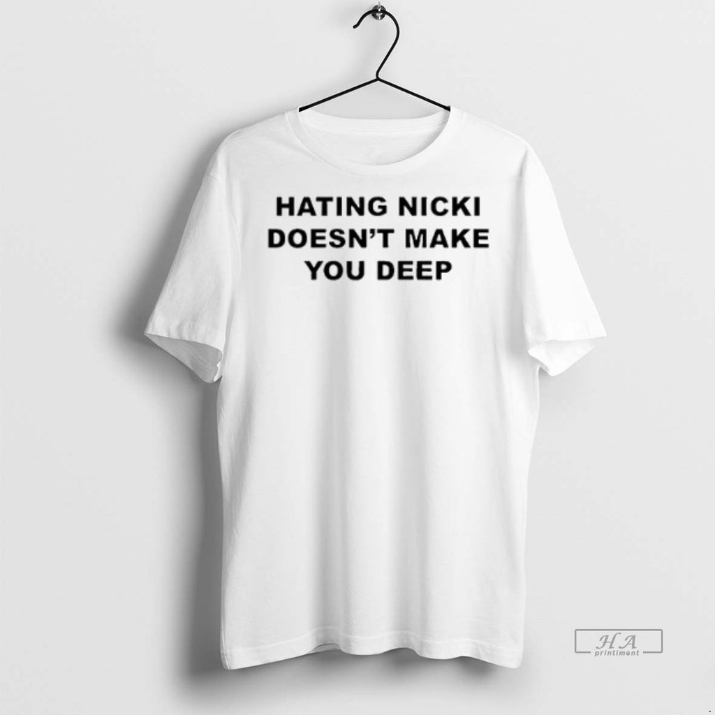 Official Hating Nicki Doesnt Make You Deep Shirt
