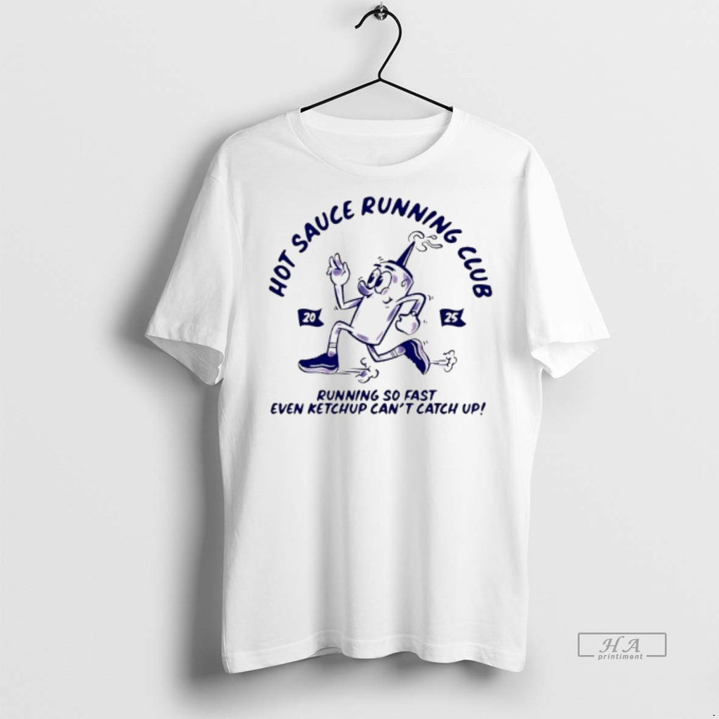 Official Hot Sauce Running Club Running So Fast Even Ketchup Cant Catch Up Shirt