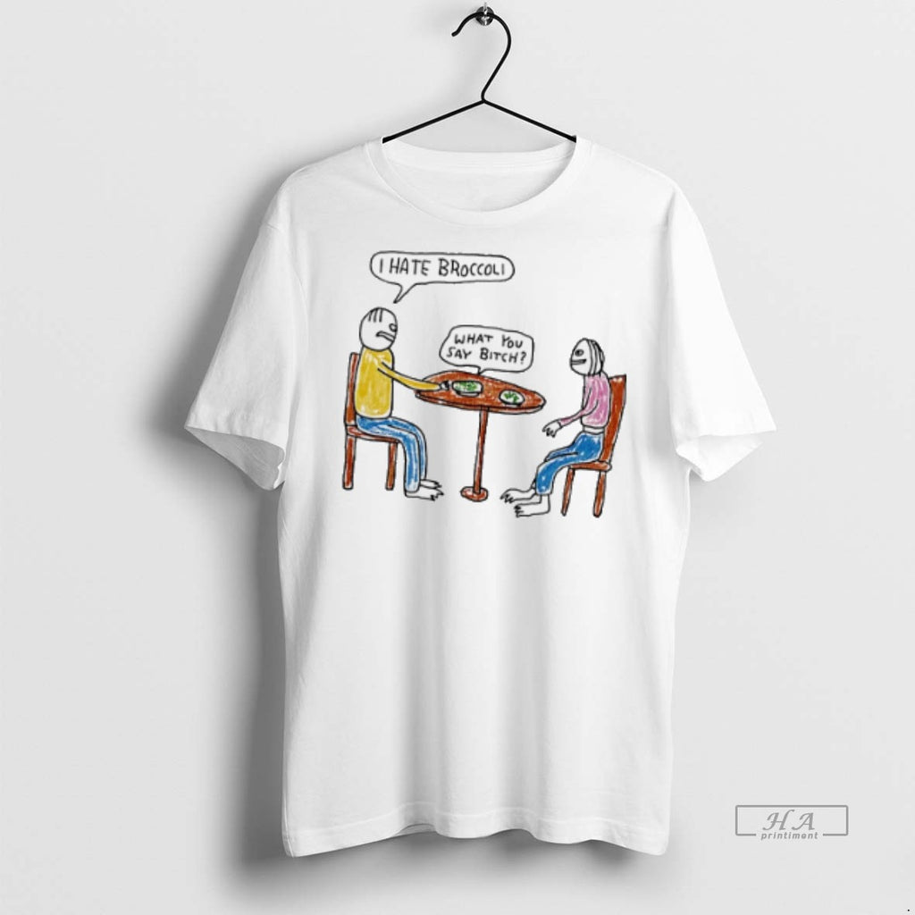 Official I Hate Broccoli What You Say Bitch Art Shirt