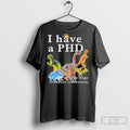 Official I Have A Phd A Pretty Huge Dinosaur Collection T Shirt Poster