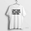 Official I Dont Hate The Country I Hate Him