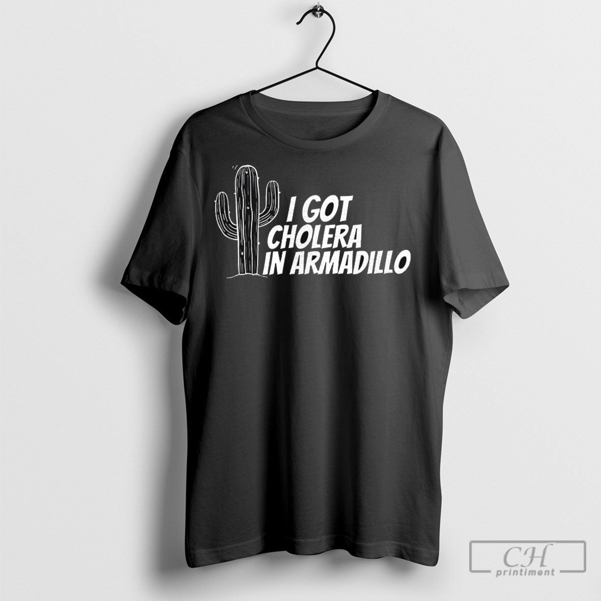 Official I Got Cholera In Armadillo Shirt Poster