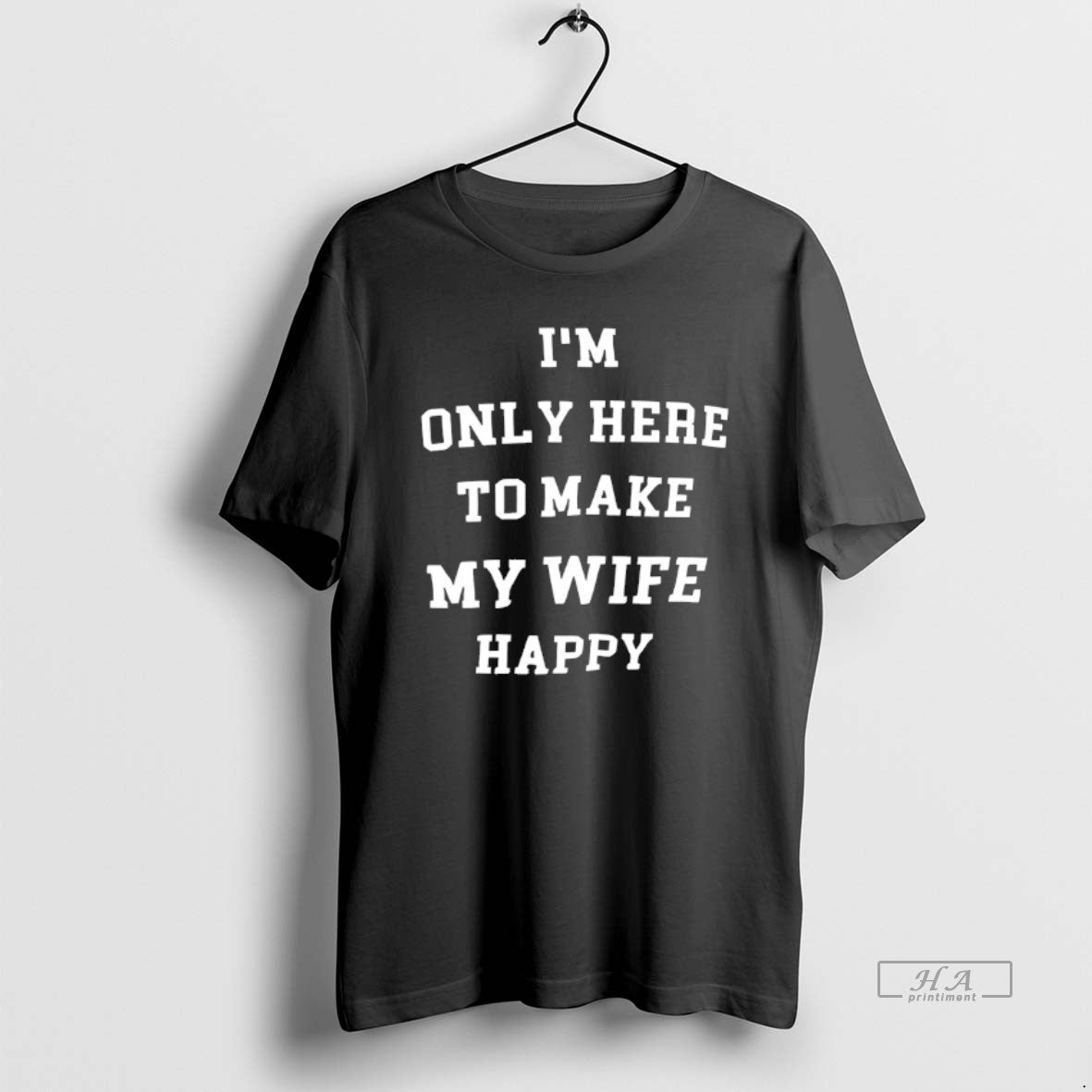 Official Im Only Here To Make My Wife Happy