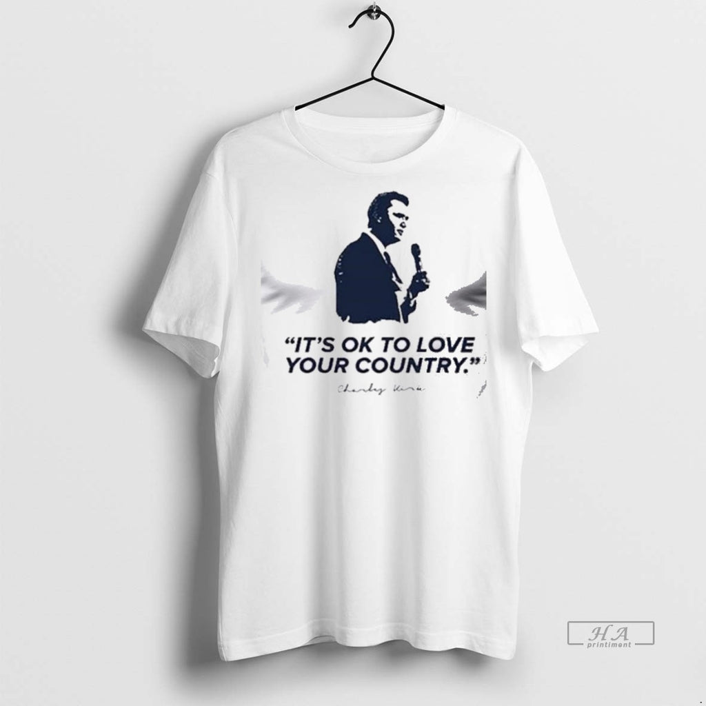 Official Its Ok To Love Your Country Charlie Kirk T Men Shirt
