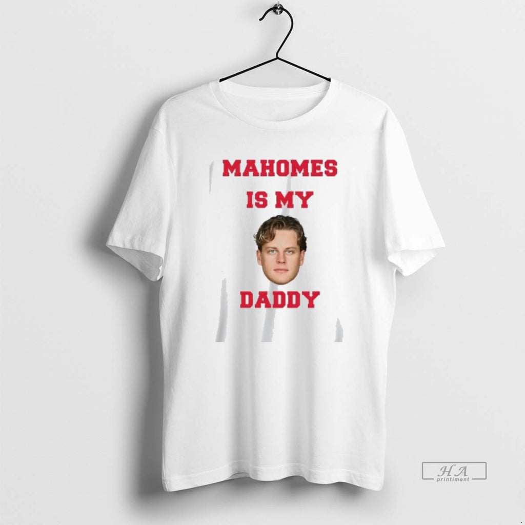 Official Joe Burrow Mahomes Is My Daddy