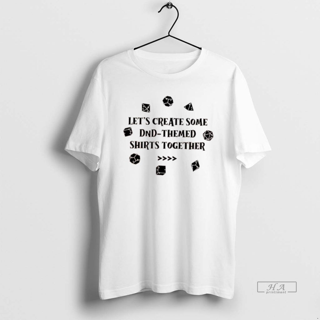 Official Lets Create Some Dnd Themed Shirts Together