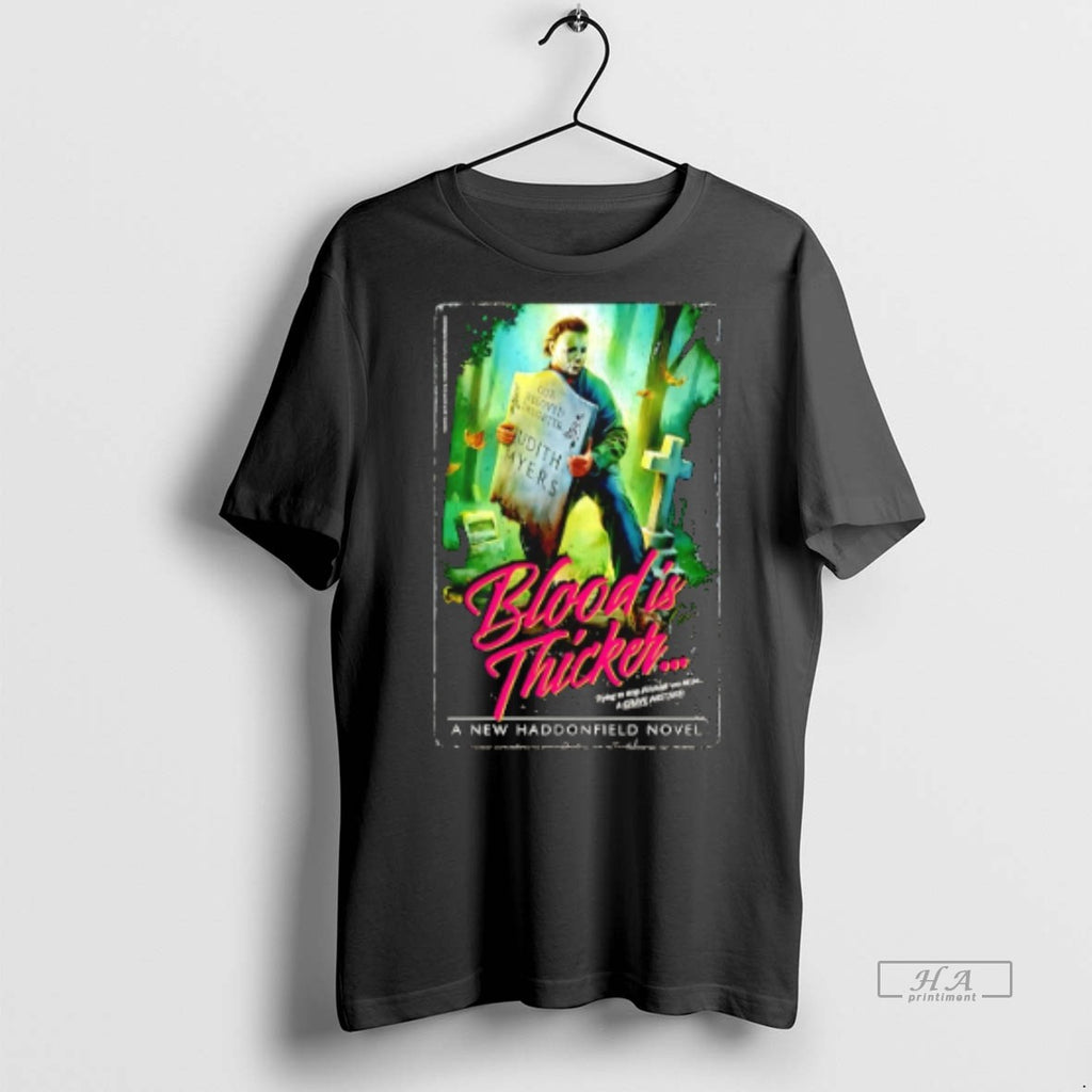 Official Michael Myers Our Beloved Daughter Blood Is Thicker Halloween Shirt