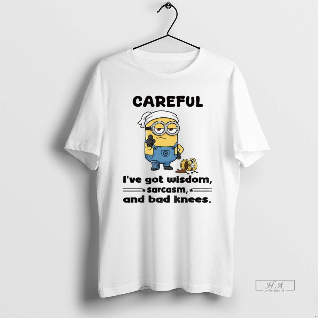 Official Minion Careful Ive Got Wisdom Sarcasm And Bad Knees