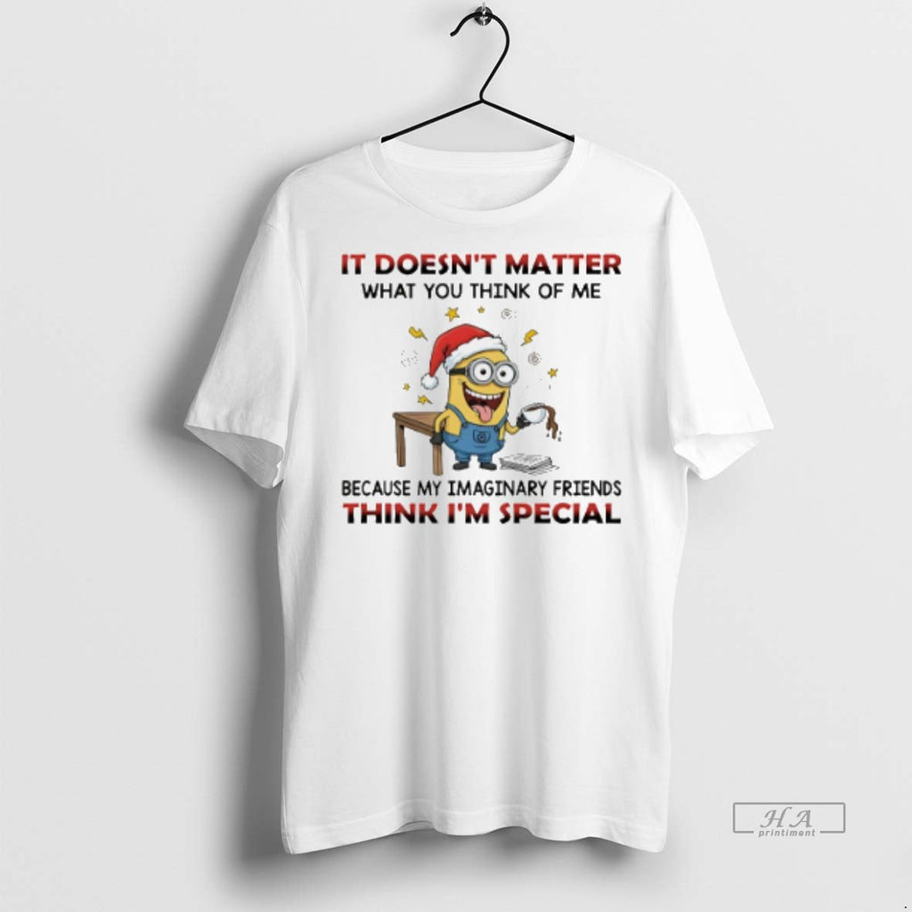 Official Minion It Doesnt Matter What You Think Of Me Because My Imaginary Shirt