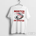 Official Moister Than An Oyster Shirt