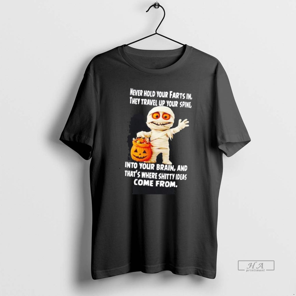 Official Mummy Never Hold Your Farts In They Travel Up Your Spine Halloween