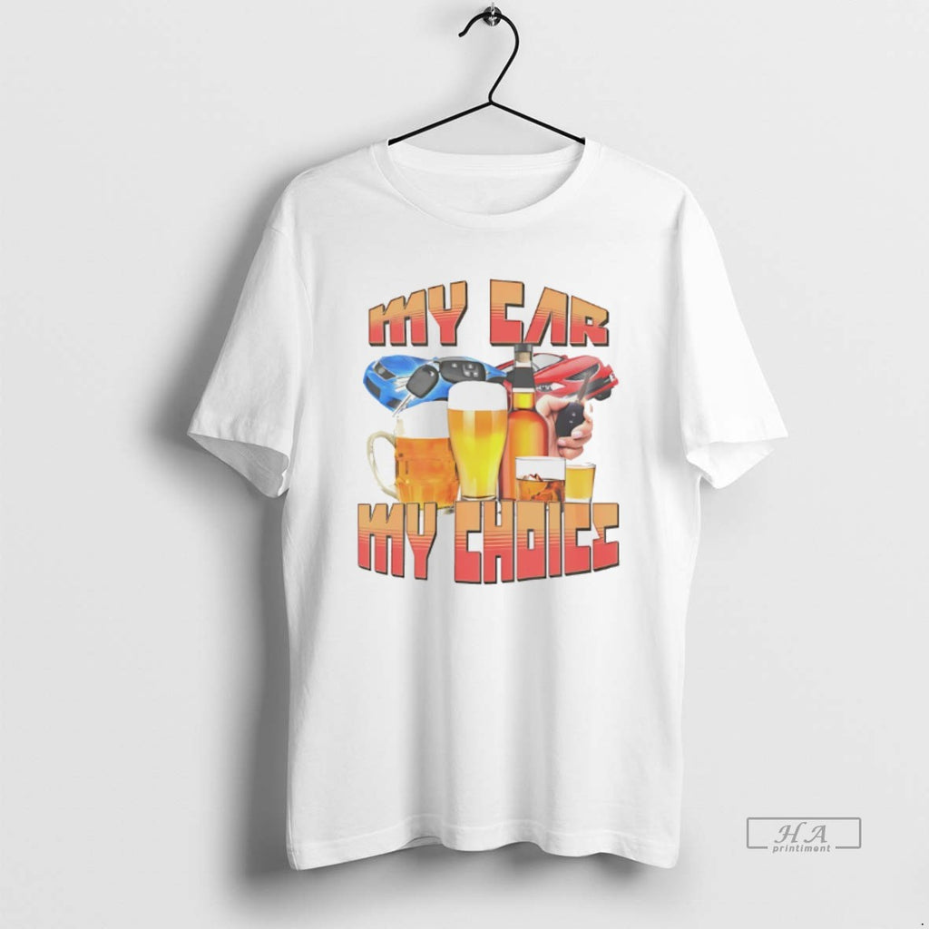 Official My Car My Choice Drinks And Keys Funny