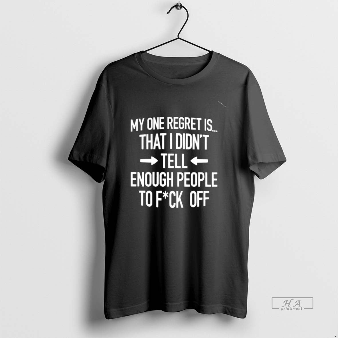 Official My One Regret It That I Didnt Tell Enough People To Fuck Off