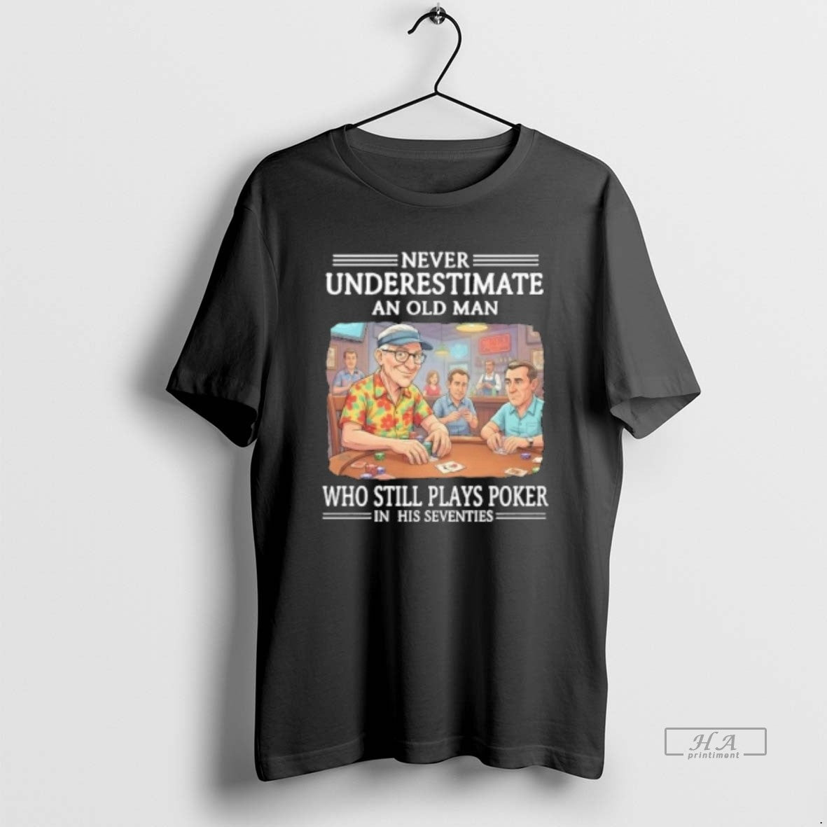 Official Never Underestimate An Old Man Who Still Plays Poker In His Seventies