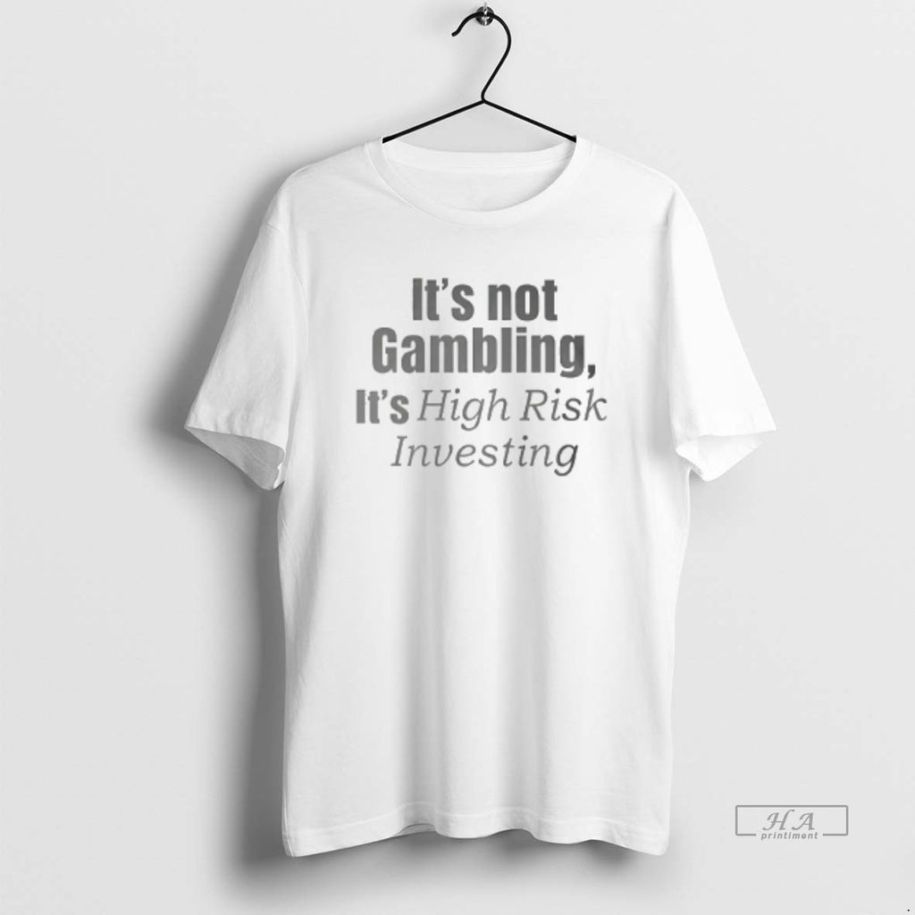 Official Nico Wearing Its Not Gambling Its High Risk Investing