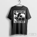 Official No War But Class War Anti Fascist T Shirts