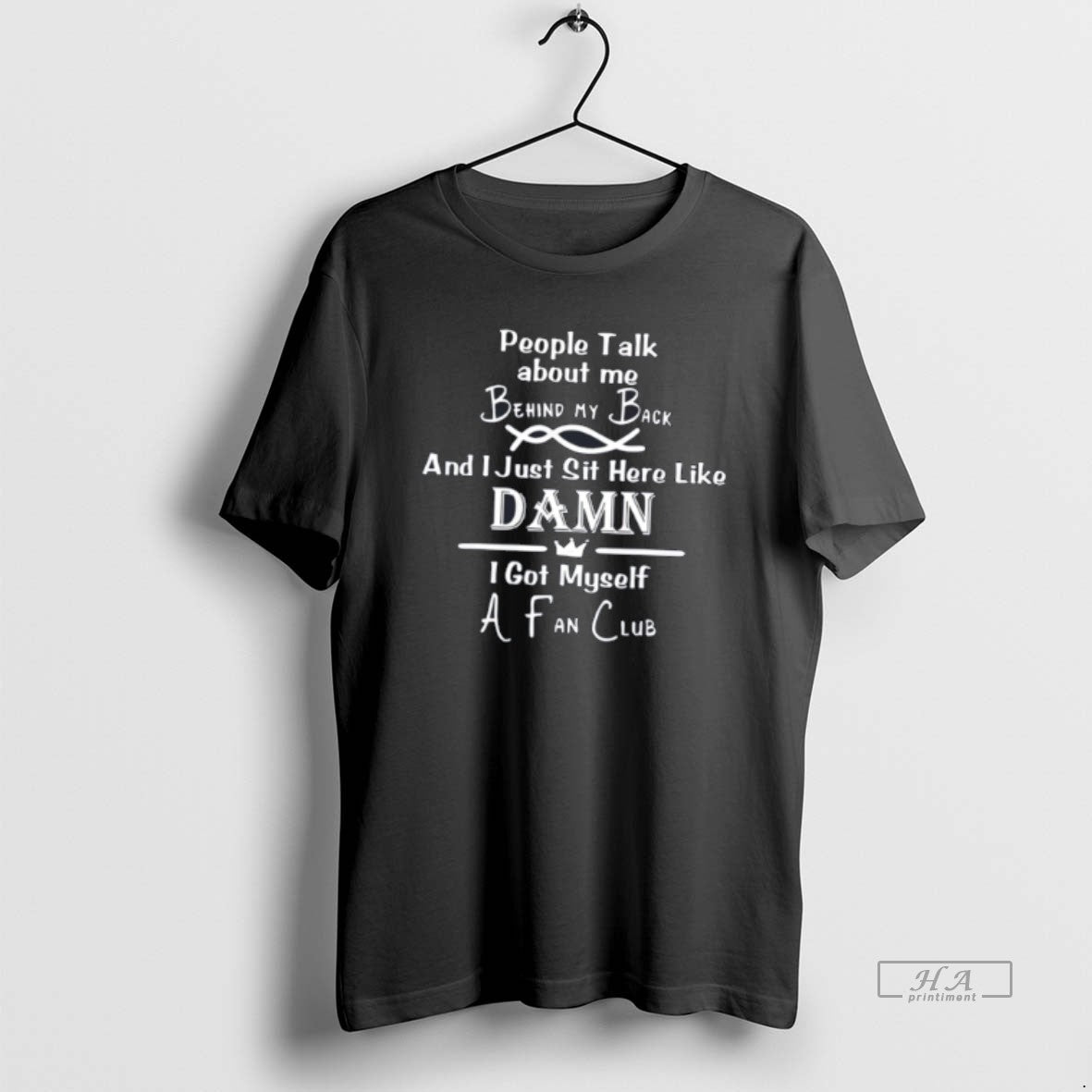 Official People Talk About Me Behind My Back Quotes Tee