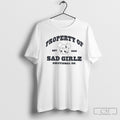 Official Property Of Sad Girlz Emotional Ed Est 2025 T Shirts