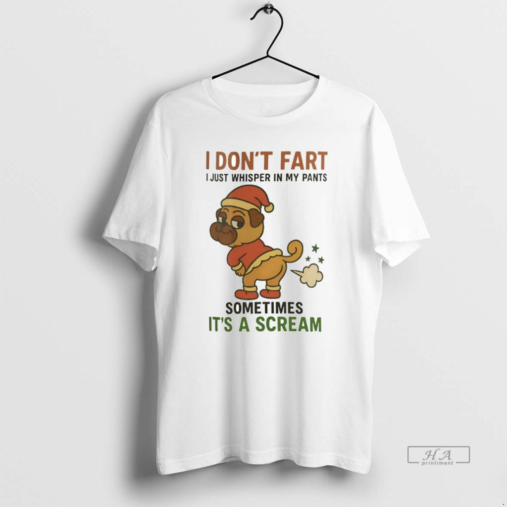 Official Pug I Dont Fart I Just Whisper In My Pants