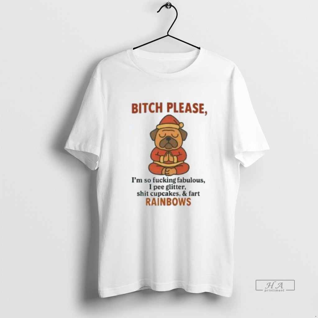 Official Pug Bitch Please Im So Fucking Fabulous Fart Rainbows Christmas