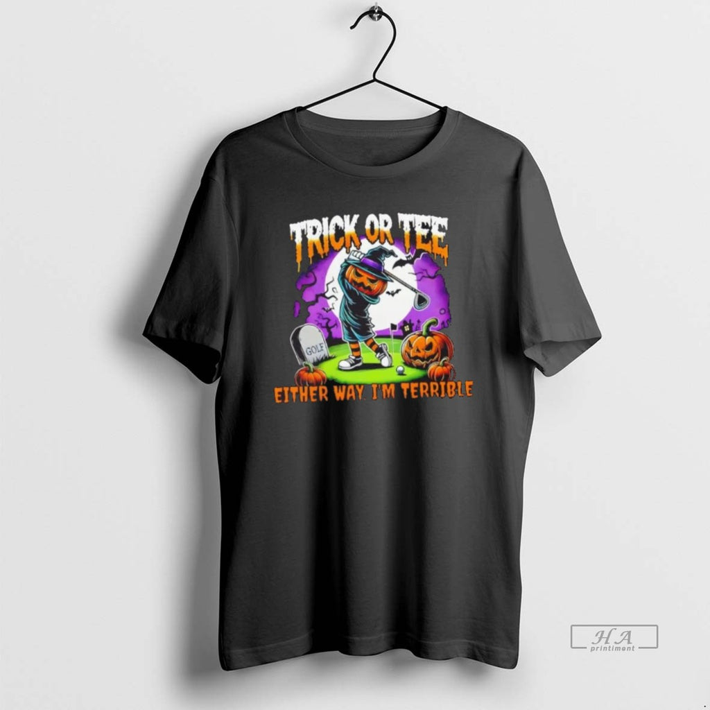 Official Pumpkin Golf Trick Or Tee Either Way Im Terrible Halloween