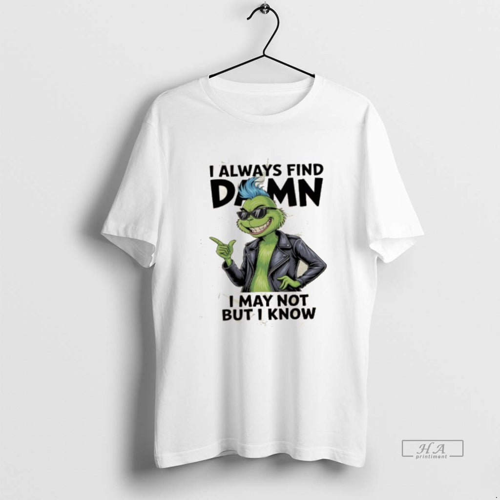 Official Qvdahru6 Grinch I Always Find Damn I May Not But I Know