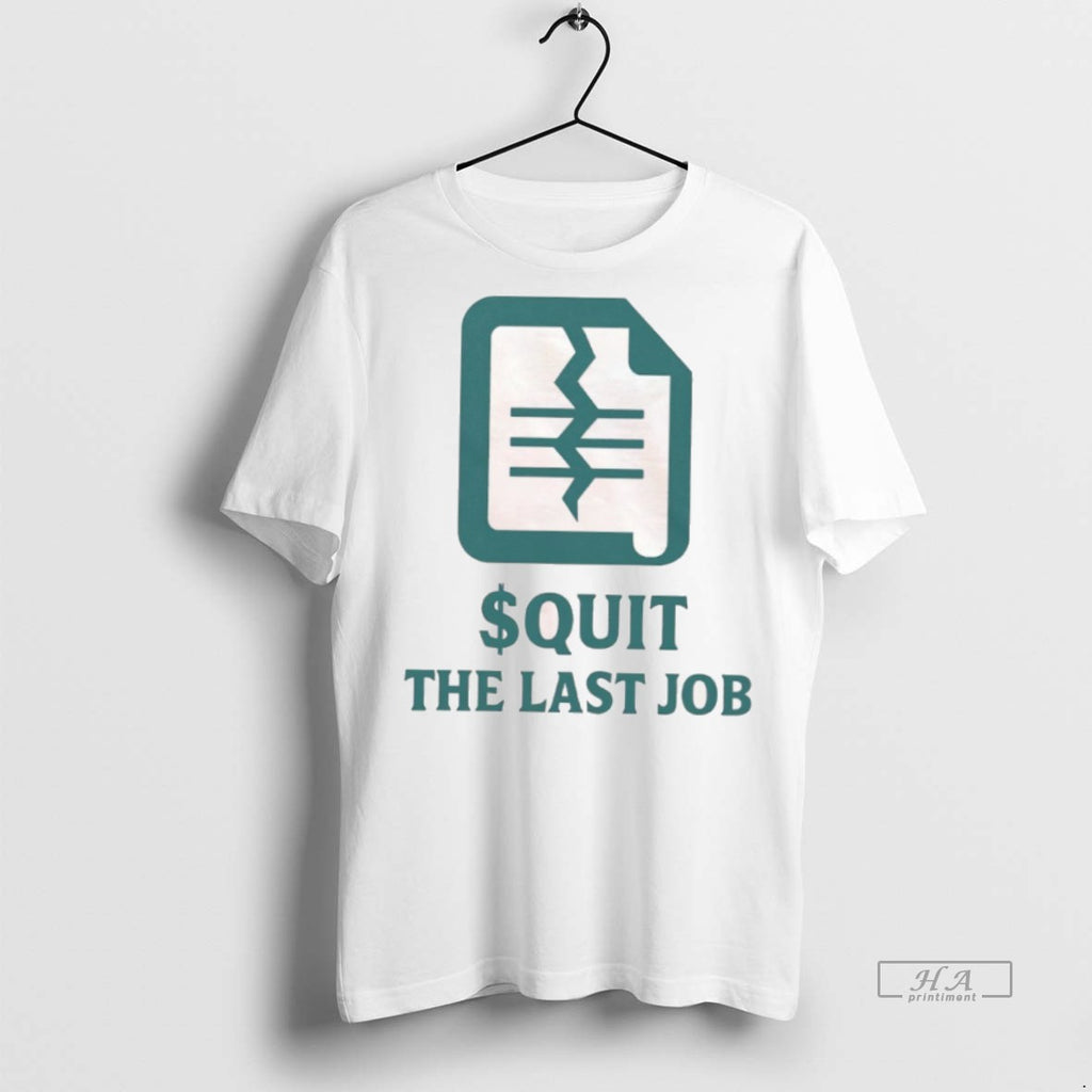 Official Quit The Last Job Shirt