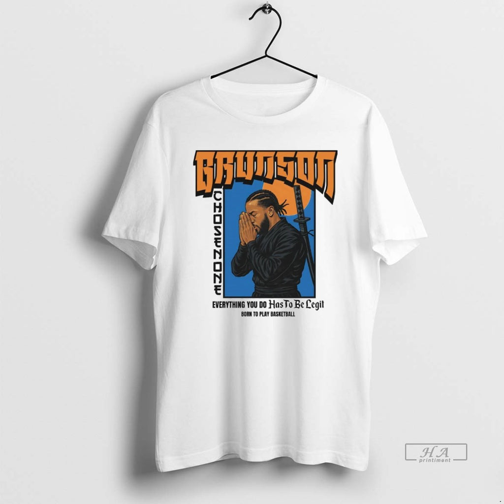 Official Samurai Brunson Chosen One Everything You Do Has To Be Legit