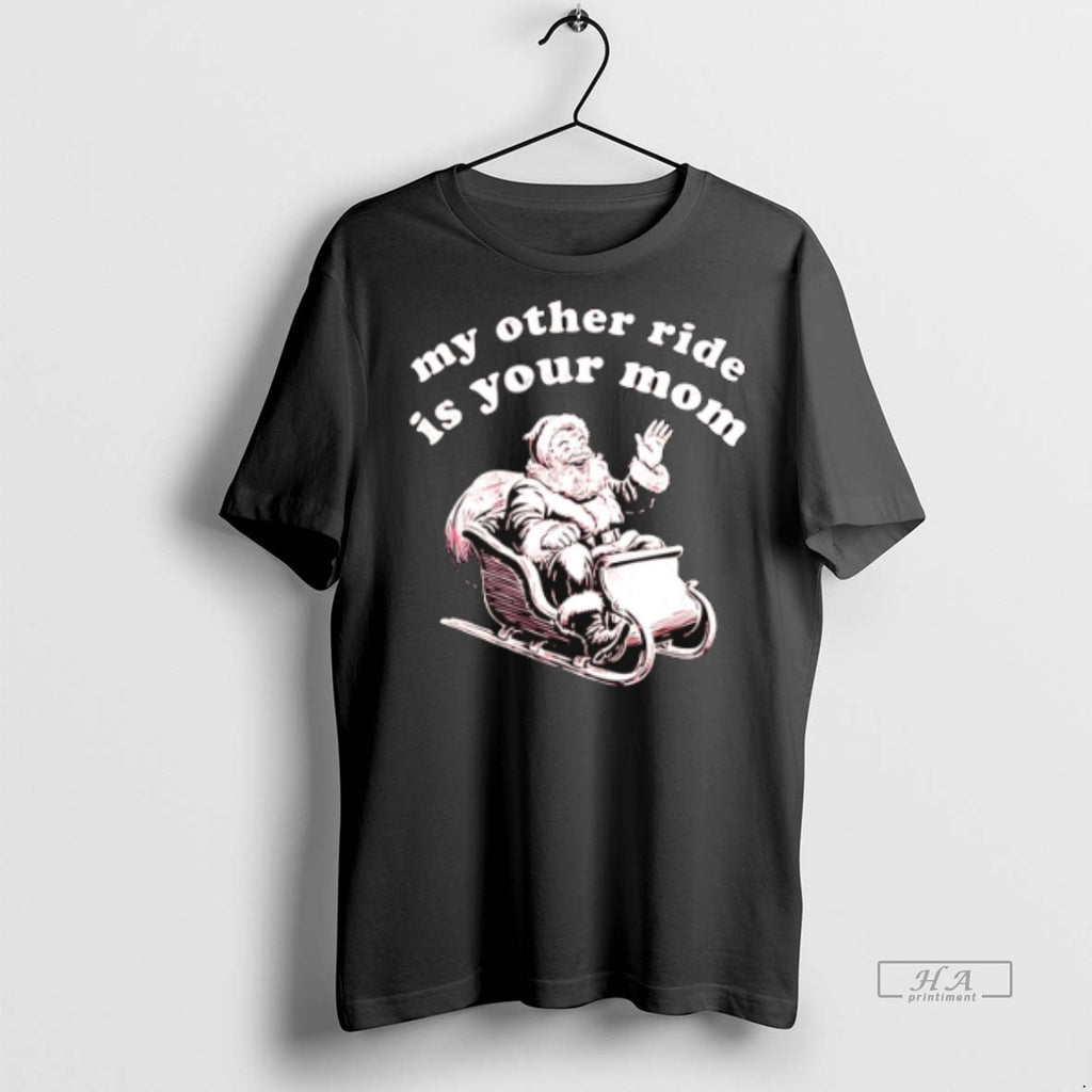 Official Santa Claus My Other Ride Is Your Mom Christmas Shirt