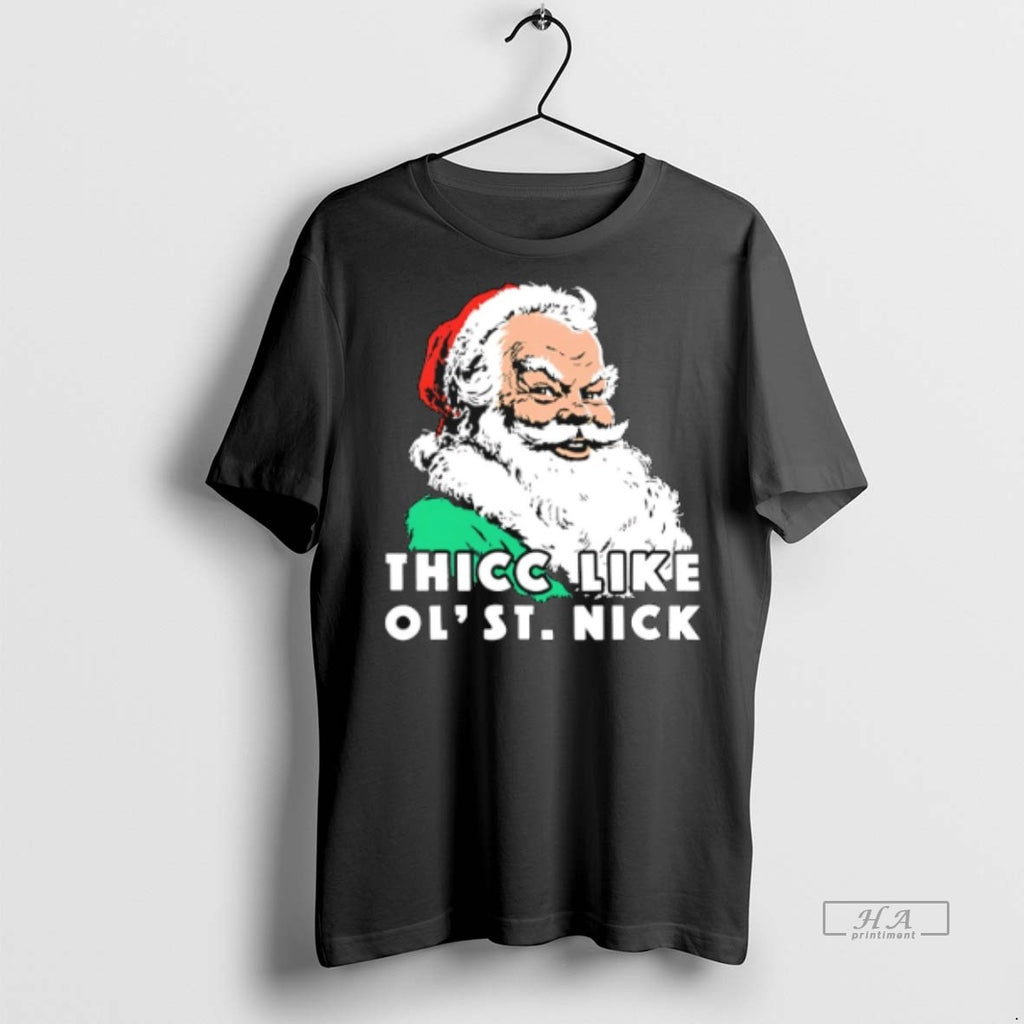 Official Santa Claus Thicc Like Ol Saint Nick Christmas Shirt