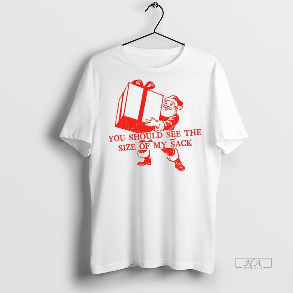 Official Santa Claus You Should See The Size Of My Sack Christmas Shirt