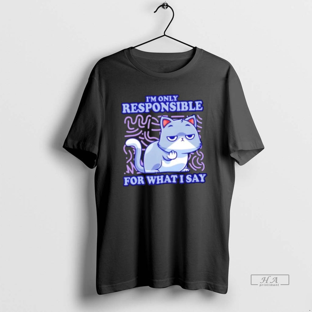 Official Sassy Cat Waiting Gesture Im Only Responsible For What I Say