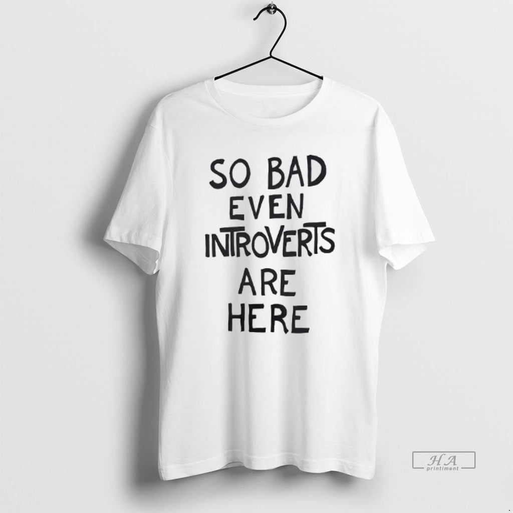 Official So Bad Even Introverts Are Here