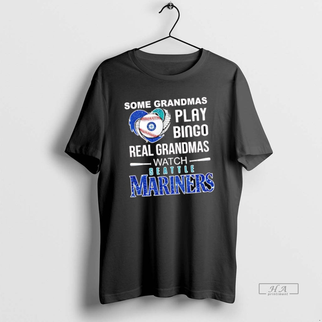 Official Some Grandmas Play Bingo Real Grandmas Watch Seattle Mariners
