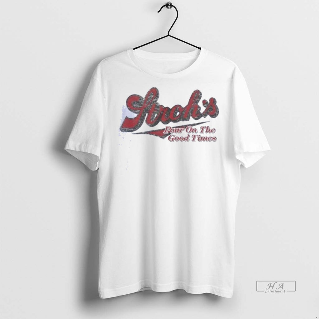 Official Strohs Pour On The Good Times Vintage Logo Shirts Shirt