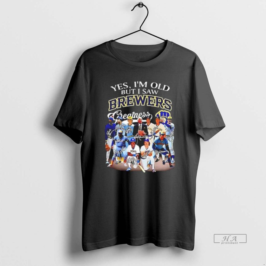 Official Top Yes Im Old But I Saw Milwaykee Brewers Greatness Signatures