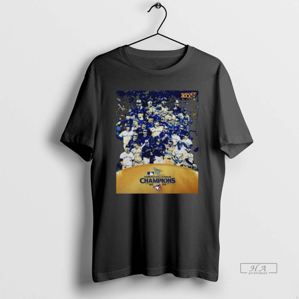 Official Toronto Blue Jays 2025 American League Champions Want It All