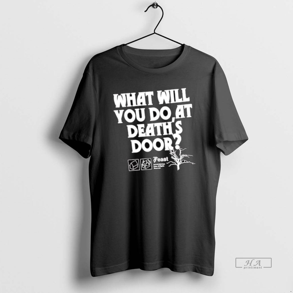 Official What Will You Do At Deaths Door Feast