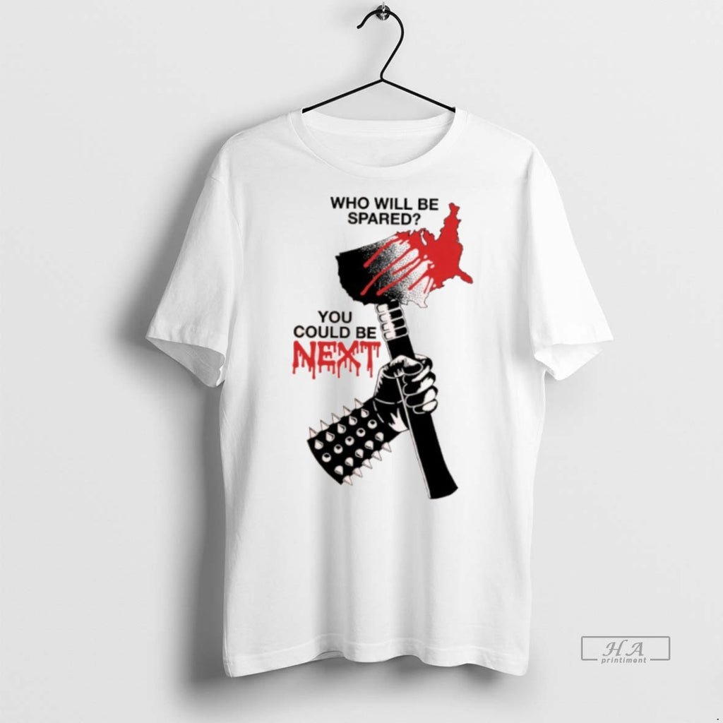 Official Who Will Be Spared You Could Be Next Shirt