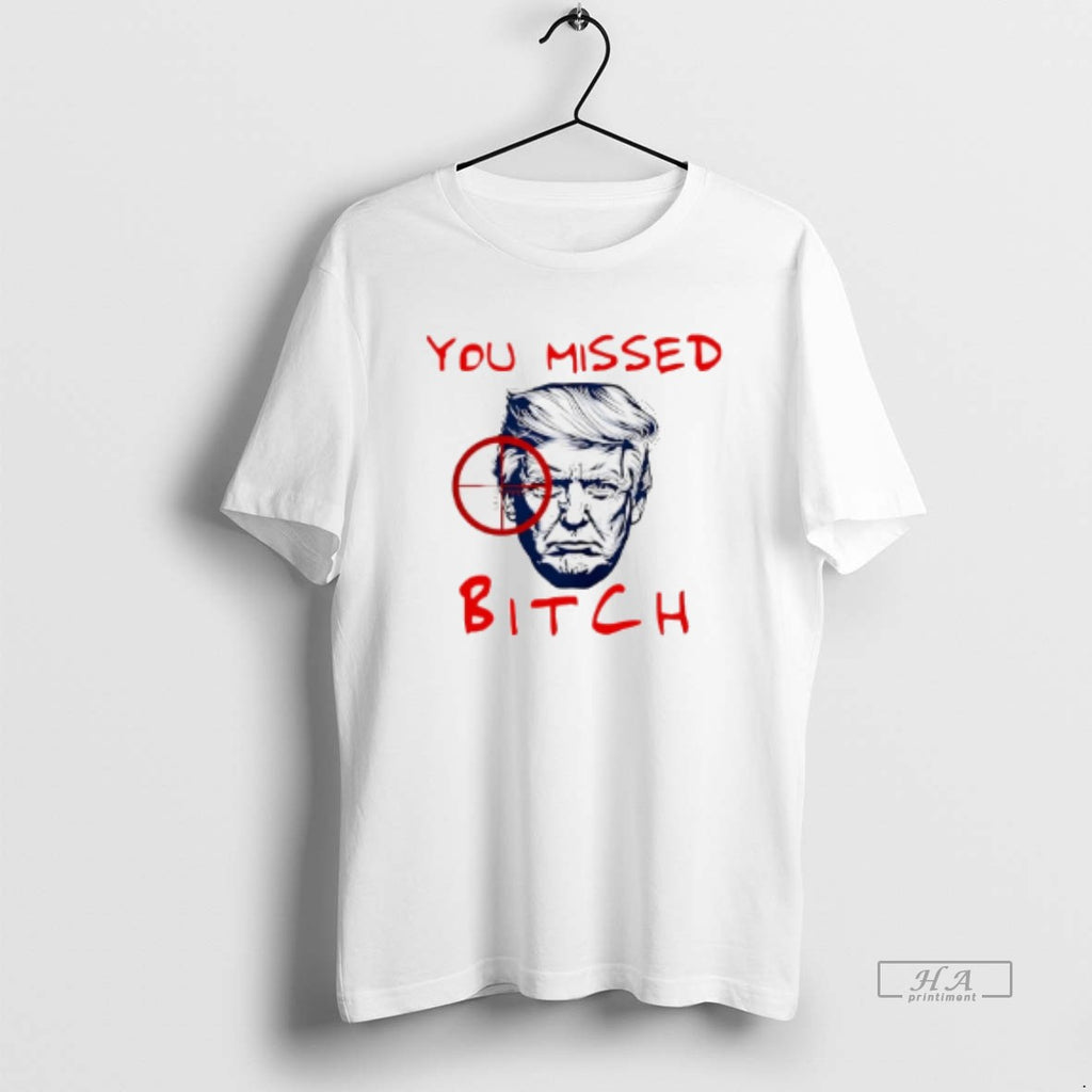Official You Missed Bitch Trump No King