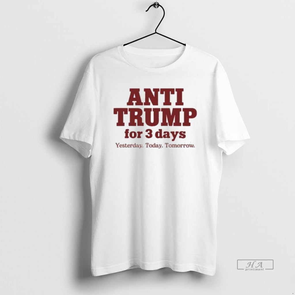 Official Anti Trump For 3 Days Yesterday Today Tomorrow