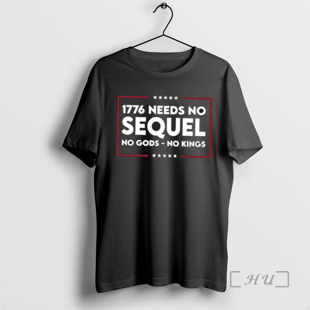 Officials 1776 Needs No Sequel No Gods No Kings T Shirt Sweater