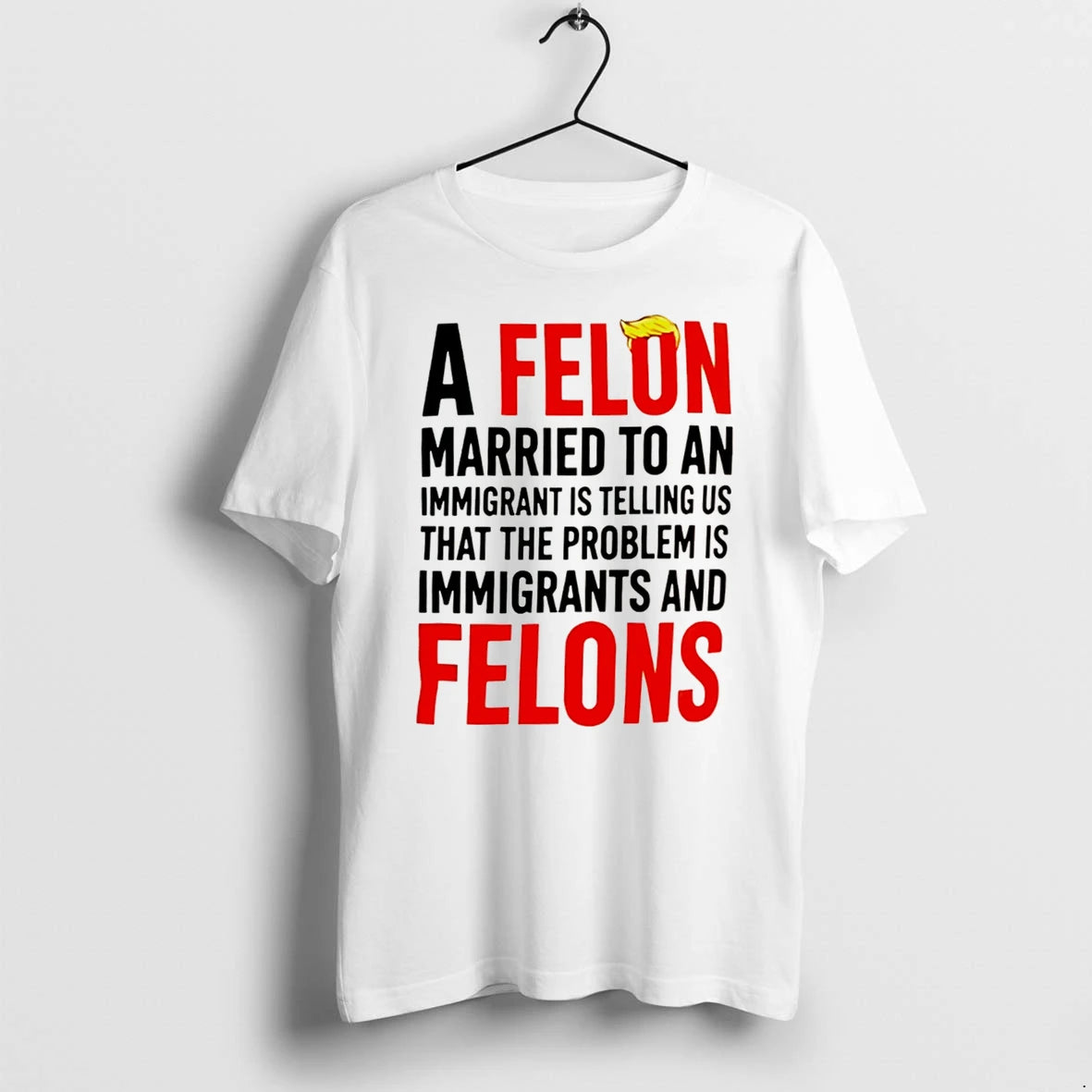 Officials A Felon Married To An Immigrant Political Slogan Tee Premium T Shirt