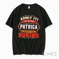 Officials Admit It Life Without Patrica Would Be Boring Graphic Tee Premium T Shirts Sweater