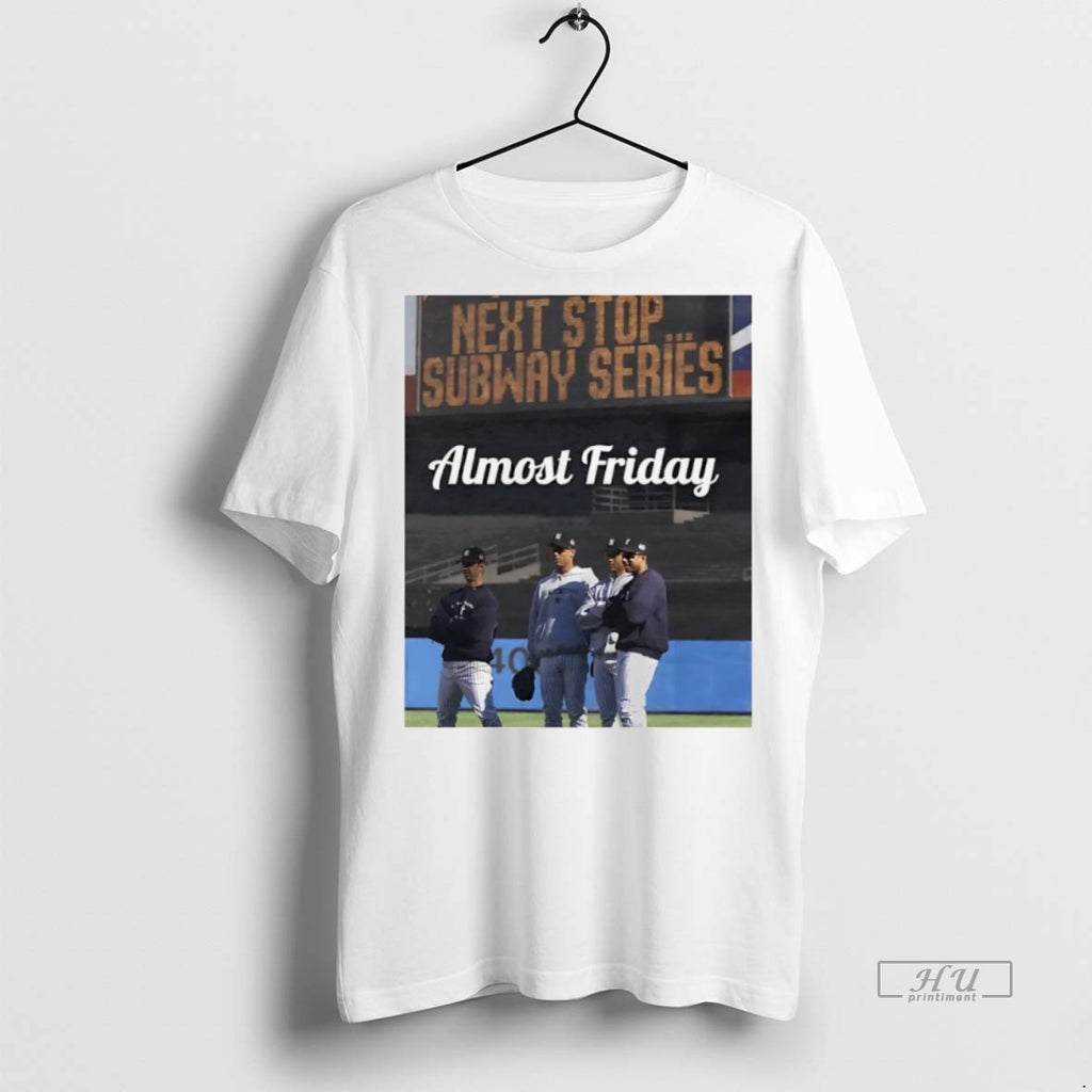 Officials Almost Friday Next Stop Subway Series T Shirt Sweater