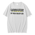 Officials Breathe If You Want Me Slogan Tee Premium T Shirt